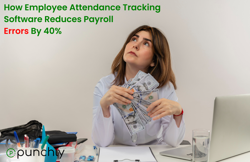 how employee attendance tracking software reduces payroll errors by 40%