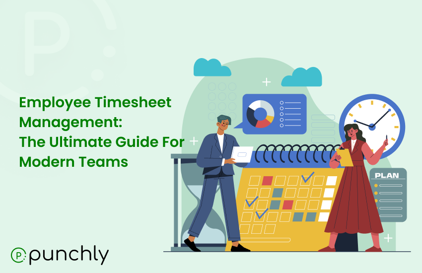 Employee Timesheet Management: The Ultimate Guide for Modern Teams